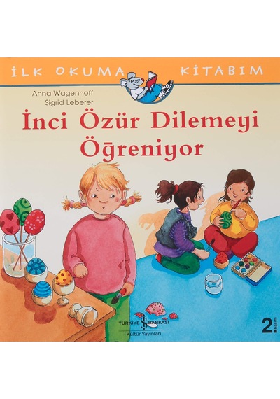 İlk Okuma Kitabım - İnci Özür Dilemeyi Öğreniyor