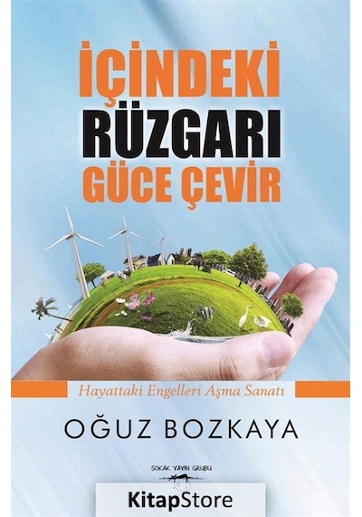 İçindeki Rüzgarı Güce Çevir - Oğuz Bozkaya - Sokak Kitapları Yayınları