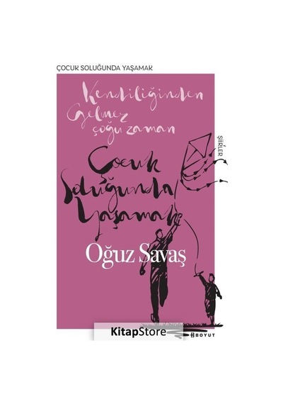 Çocuk Soluğunda Yaşamak - Oğuz Savaş - Boyut Yayın Grubu