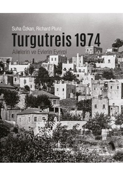 Turgutreis 1974 - Ailelerin ve Evlerin Evrimi - Richard Plunz - Literatür Yayıncılık