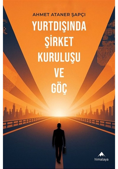 Yurtdışında Şirket Kuruluşu Ve Göç / Ahmet Ataner Şapçı