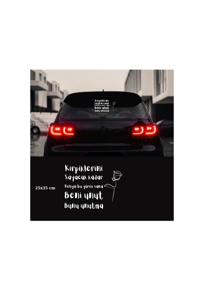 Kirpiklerini Sayacak Kadar Deliydi Bu Yürek Sana Beni Unut Bunu Unutma Araç Arkası Yazı Araba Sticker Çeşitleri