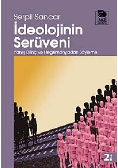 Ideolojinin Serüveni Serpil Sancar Imge Kitabevi Yayinlari 9789755331966