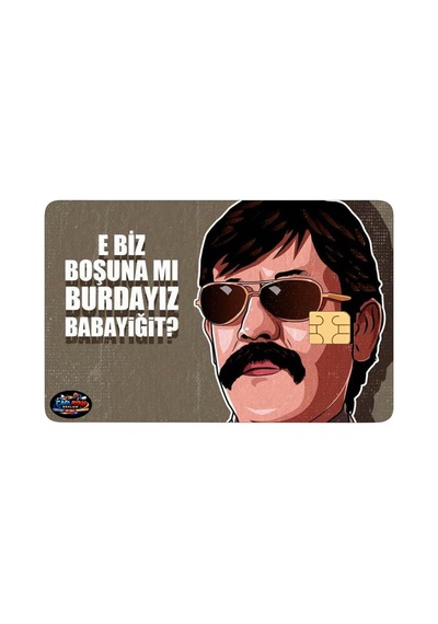 E Biz Boşuna Mı Burdayız Kredi Kartı Kaplama & Sticker