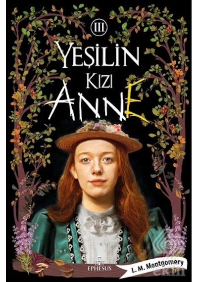 Yeşilin Kızı Anne - 3 - Lucy Maud Montgomery - Ephesus Yayınları