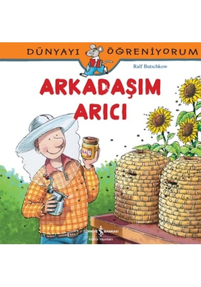 Dünyayı Öğreniyorum-Arkadaşım Arıcı - Ralf Butschkow - İş Bankası Kültür Yayınları