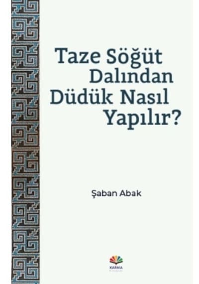 Taze Söğüt Dalından Düdük Nasıl Yapılır? - Şaban Abak - Karma Kitaplar