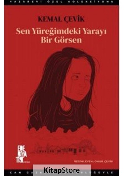 Sen Yüreğimdeki Yarayı Bir Görsen - Kemal Çevik - Edebiyatist
