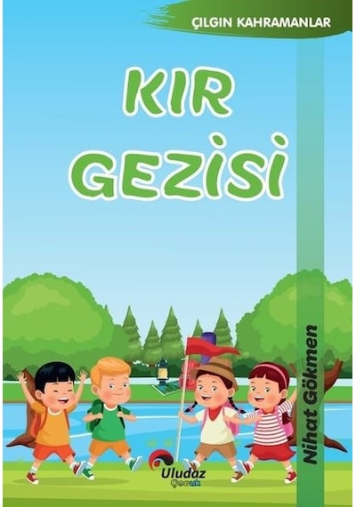 Kır Gezisi - Çılgın Kahramanlar - Nihat Dökmen - Uludaz Yayınları