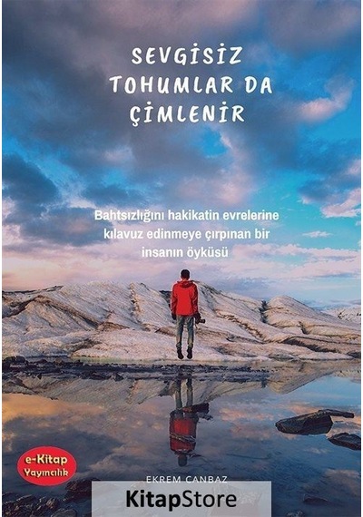 Sevgisiz Tohumlar da Çimlenir - Ekrem Canbaz - E Kitap Yayıncılık