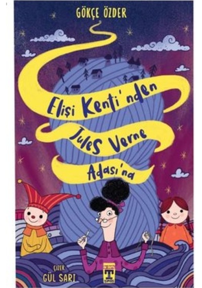 Elişi Kentinden Jules Verne Adası'na - Gökçe Özder - Timaş İlk Genç