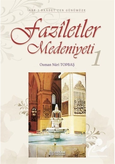 Faziletler Medeniyeti 1 / Osman Nuri Topbaş 9789944831321