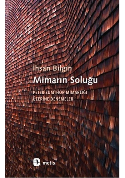 Mimarın Soluğu - İhsan Bilgin - Metis Yayınları