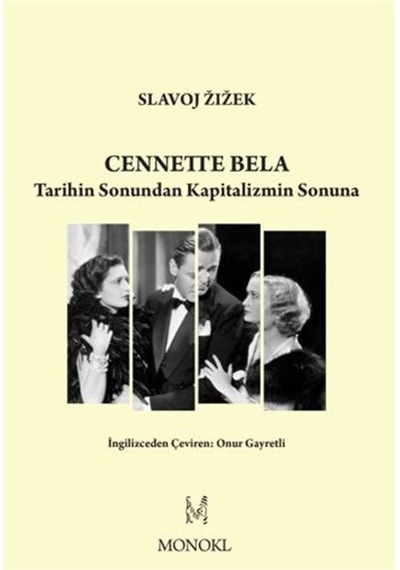 Cennette Bela - Tarihin Sonundan Kapitalizmin Sonuna - Slavoj Zizek - Monokl
