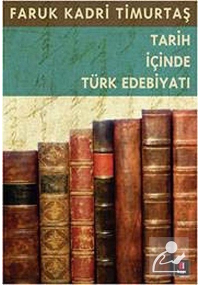 Tarih Içinde Türk Edebiyatı / Prof. Dr. Faruk Kadri Timurtaş 9786054322985