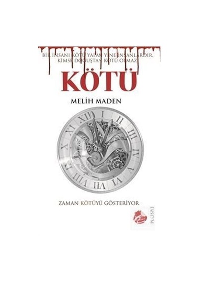 Kötü - Zaman Kötüyü Gösteriyor - Melih Maden - Sinada Yayınevi