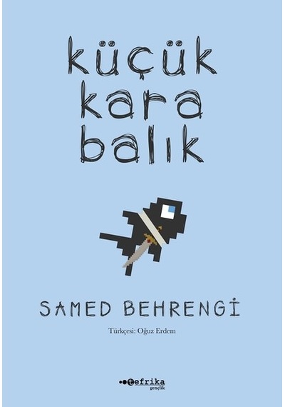 Küçük Kara Balık-100 Temel Eser - Samed Behrengi - Tefrika Yayınları