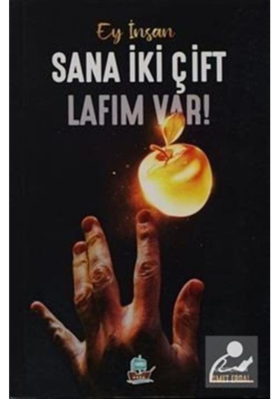 Ey İnsan Sana İki Çift Lafım Var! - İsmet Erdal - Yafes Yayınları