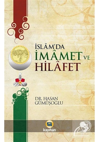 İslamda İmamet ve Hilafet - Hasan Gümüşoğlu - Kayıhan Yayınları