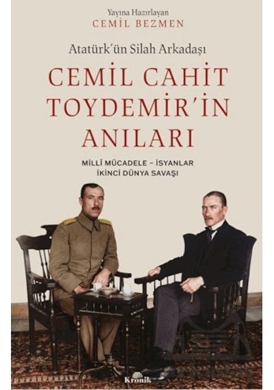 Atatürk Ün Silah Arkadaşı Cemil Cahit Toydemir İn Anıları Kronik Kitap