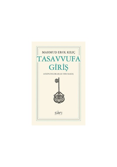 Tasavvufa Giriş - Erol Kılıç - Sufi Kitap
