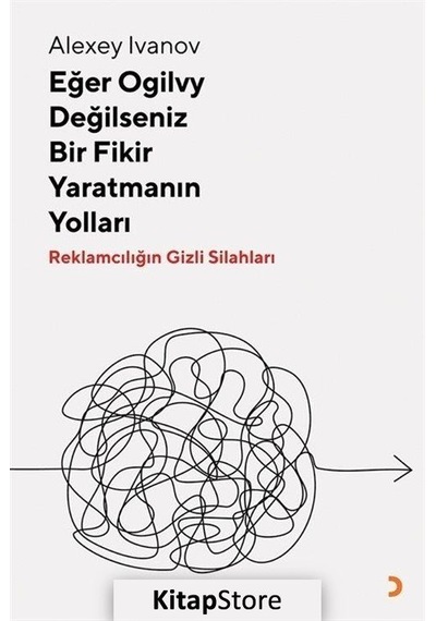 Eğer Ogilvy Değilseniz Bir Fikir Yaratmanın Yolları - Alexey Ivanov - Cinius