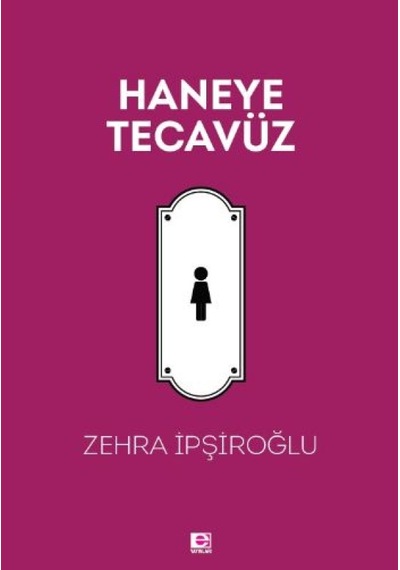 Haneye Tecavüz - Zehra İpşiroğlu - E Yayınları