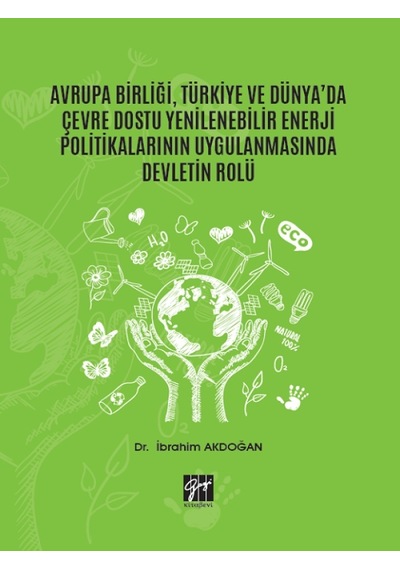 Gazi Kitabevi - Avrupa Birliği, Türkiye ve Dünya'da Çevre Do Yenilenebilir Enerji Politikalarının Uygulanmasında İnceleme 29444084