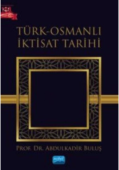 Türk-Osmanlı İktisat Tarihi  - Abdulkadir Buluş  - Nobel Akademik Yayıncılık