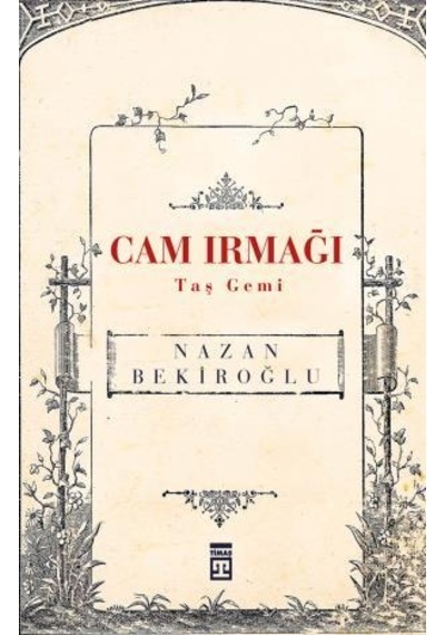 Cam Irmağı Taş Gemi - Prof. Dr. Nazan Bekiroğlu - Timaş Yayınları