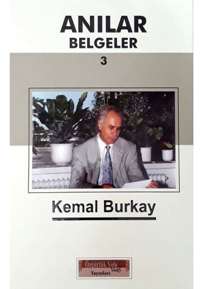 Anılar Belgeler-3 - Kemal Burkay - Özgürlük Yolu Vakfı Yayınları