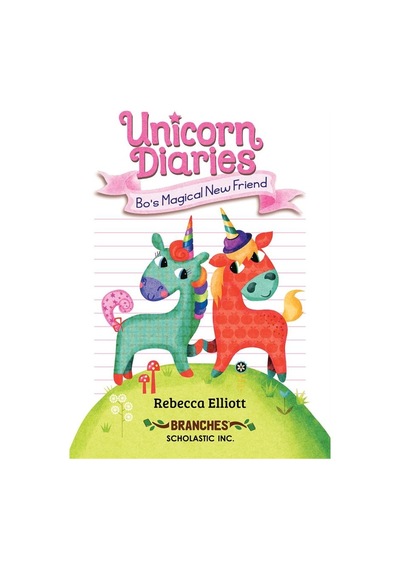 Unicorn Diaries 1: Bo's Magical New Friend