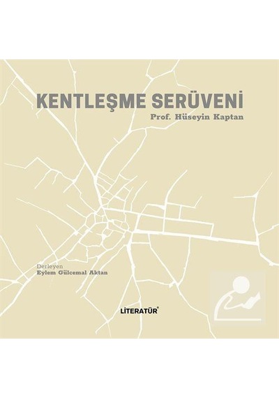 Kentleşme Serüveni - Hüseyin Kaptan - Literatür Yayıncılık
