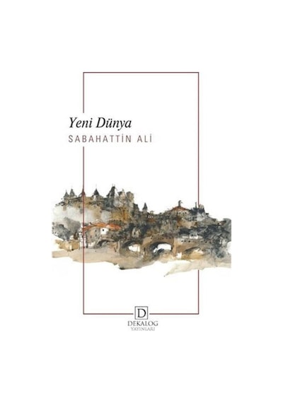 Yeni Dünya - Sabahattin Ali - Dekalog Yayınları