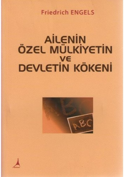 Ailenin Özel Mülkiyetin ve Devletin Kökeni - Friedrich Engels - Alter Yayınları