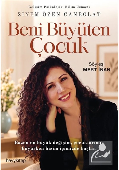 Beni Büyüten Çocuk / Uzm. Gelişim Psikoloğu Sinem Özen Canbolat
