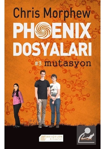 Phoenix Dosyaları 3 - Mutasyon - Chris Morphew - Akılçelen Kitaplar