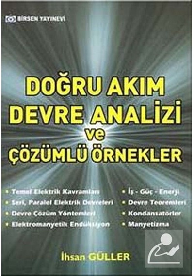 Doğru Akım Devre Analizi ve Çözümlü Örnekler / İhsan Güller