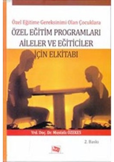 Özel Eğitim Programları Aileler ve Eğiticiler İçin El Kitabı - Mustafa Özekes - Anı Yayıncılık