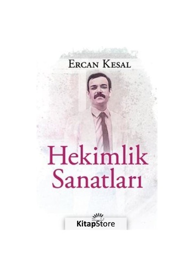 Hekimlik Sanatları - Ercan Kesal - İletişim Yayınları