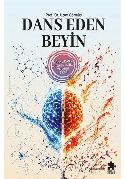 Dans Eden Beyin - Müzik Ve Dans Ile Uzun Ve Mutlu Yaşamın Bilimi