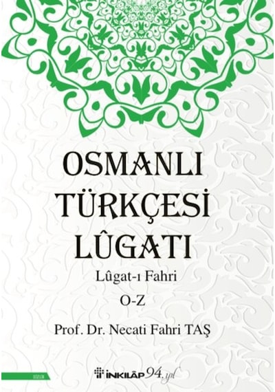 Osmanlı Türkçesi Lügatı: Lügatı Fahri O-Z - Necati Fahri Taş - İnkılap Kitabevi