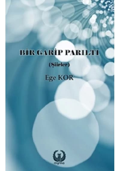 Bir Garip Parıltı - Ege Kor - Myrina Yayınları