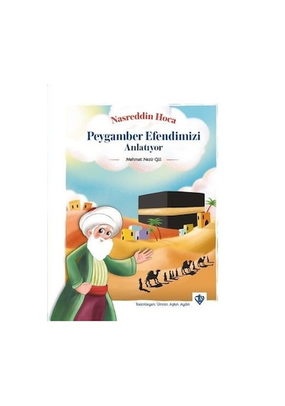 Nasreddin Hoca Peygamberimizi Anlatıyor - Mehmet Nezir Gül - Türkiye Diyanet Vakfı Yayınları