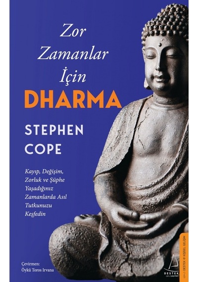 Zor Zamanlar İçin Dharma - Stephen Cope - Destek Yayınları