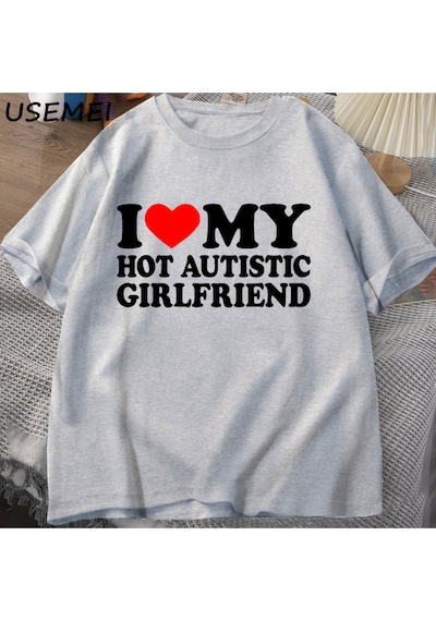 Flood Of Style Ben Benim Sıcak Otistik Kız Arkadaşı T-shirt Erkek Grafik Tees Komik Otizm İlişki Tshirt Çift Gri