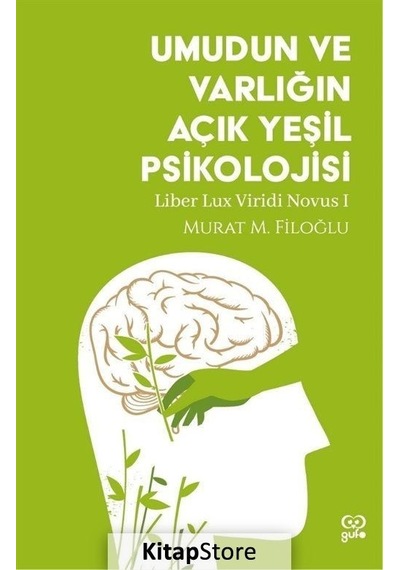 Umudun ve Varlığın Açık Yeşil Psikolojisi - Liber Lux Viridi Novus 1 - Murat M. Filoğlu - Gufo Yayınları