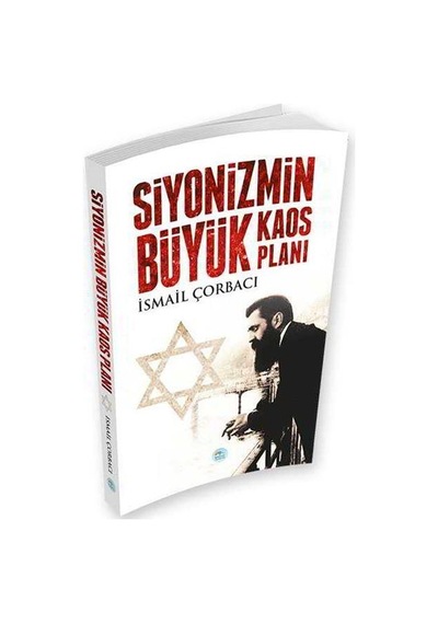 Siyonizmin Büyük Kaos Planı - İsmail Çorbacı - Mavi Çatı Yayınları