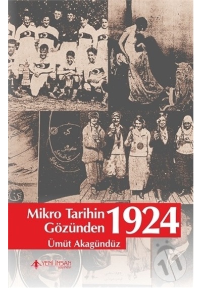 Mikro Tarihin Gözünden 1924 - Ümüt Akagündüz - Yeni İnsan Yayınevi