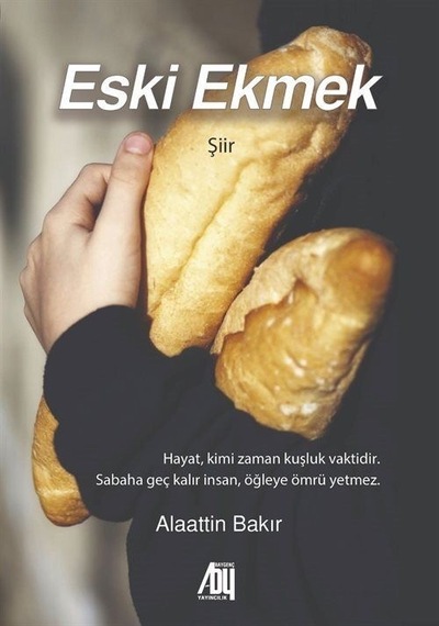 Eski Ekmek - Alaattin Bakır - Baygenç Yayıncılık